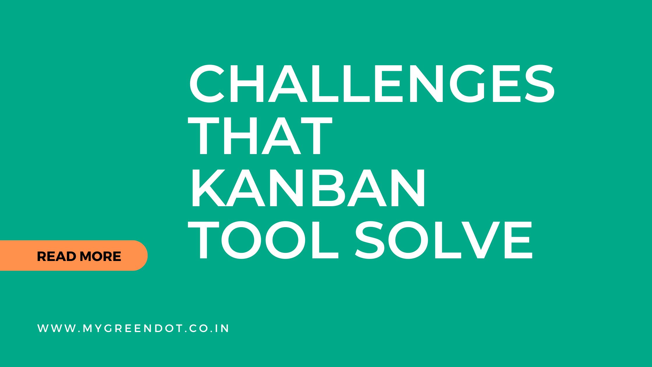 challenges that kanban tool save