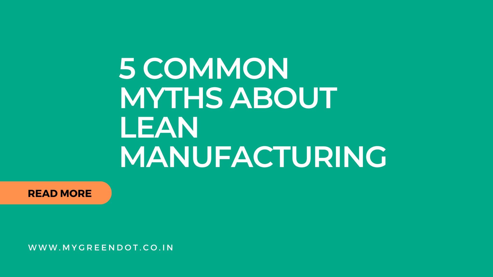 5 Common Myths About Lean Manufacturing