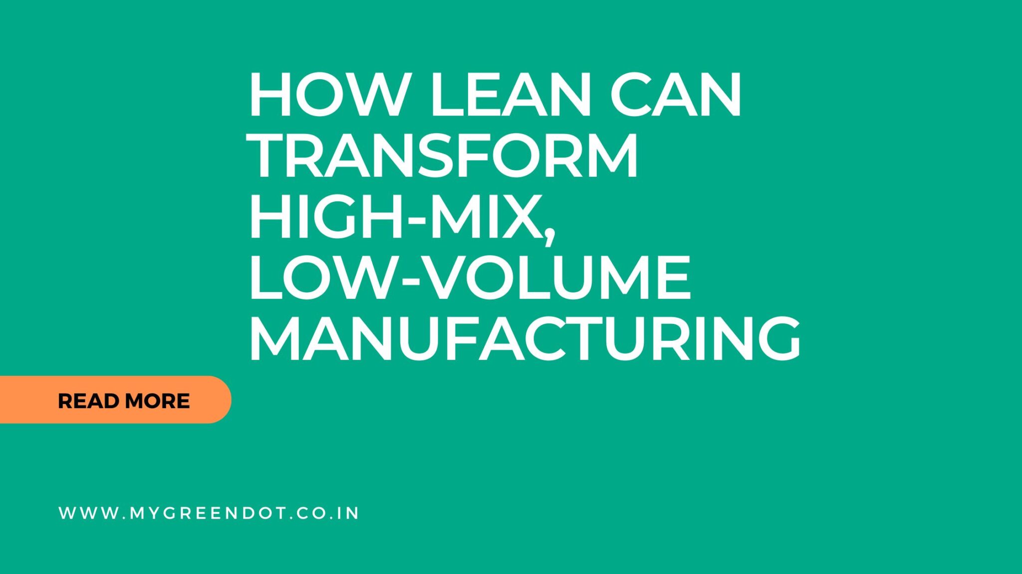 How Lean Can Transform High-Mix, Low-Volume Manufacturing with PQRST Analysis, Product Flow Analysis, and Design Flow Analysis