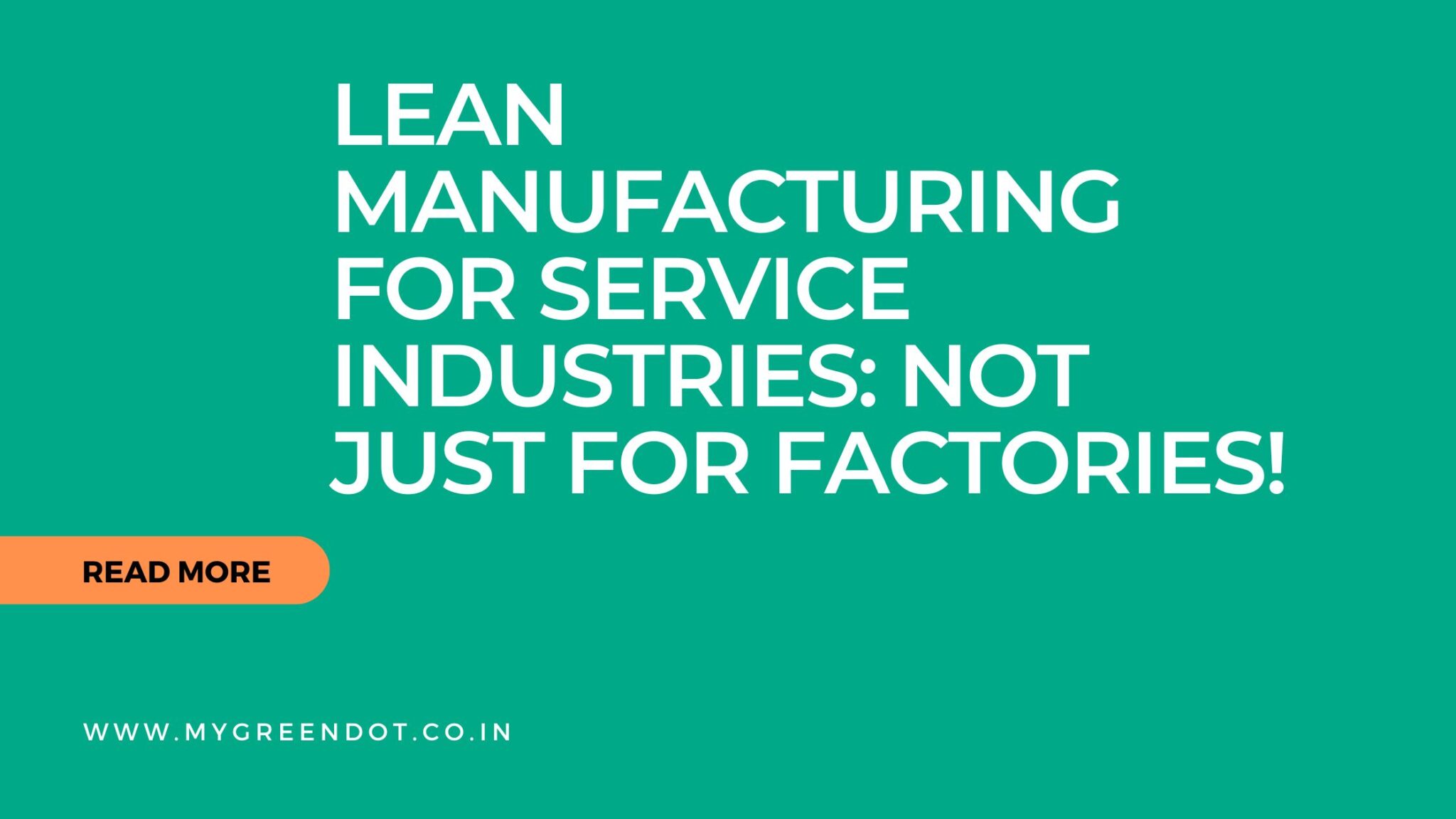 Lean Manufacturing for Service Industries: Not Just for Factories!